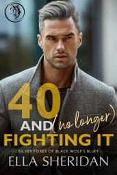 Icon image 40 and (No Longer) Fighting It: An Over 40 Second Chance Romance