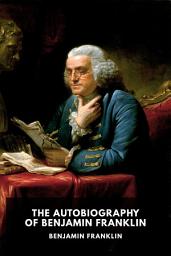 Icon image The Autobiography of Benjamin Franklin