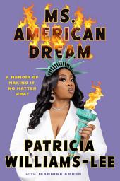 Icon image Ms. American Dream: A Memoir of Making It, No Matter What