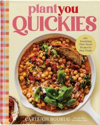 Icon image PlantYou Quickies: 140+ Nourishing Plant-Based Recipes for Busy People