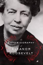 Icon image The Autobiography of Eleanor Roosevelt