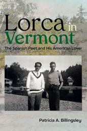 Icon image Lorca in Vermont: The Spanish Poet and His American Lover