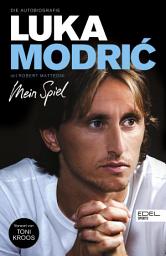 Icon image Luka Modrić. Mein Spiel: Die Autobiografie. Mit einem Vorwort von Toni Kroos