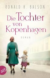 Icon image Die Tochter von Kopenhagen: Roman, Ausgabe 2