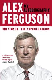 Icon image ALEX FERGUSON: My Autobiography: The sensational million copy bestselling memoir from the greatest football manager of all time
