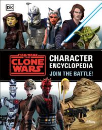 Icon image Star Wars The Clone Wars Character Encyclopedia: Join the battle!