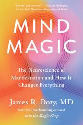 Icon image Mind Magic: The Neuroscience of Manifestation and How It Changes Everything