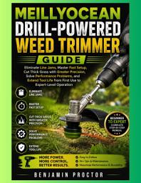 Icon image MEILLYOCEAN Drill-Powered Weed Trimmer Guide: Master Fast Setup, Prevent Line Jams, Improve Cutting Performance, and Extend Tool Life