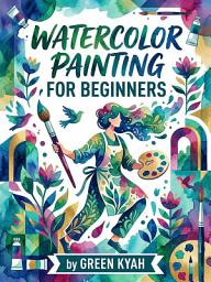 Icon image Watercolor Painting for Beginners