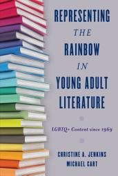 Icon image Representing the Rainbow in Young Adult Literature: LGBTQ+ Content since 1969