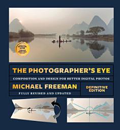 Icon image The Photographer's Eye (Definitive Edition): Composition and Design for Better Photos