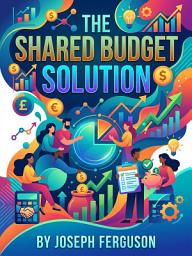 Icon image The Shared Budget Solution: A Proven System for Couples to Manage Money Together