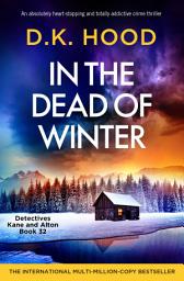 Icon image In the Dead of Winter: An absolutely heart-stopping and totally addictive crime thriller