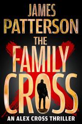 Icon image The Family Cross: An Alex Cross Thriller