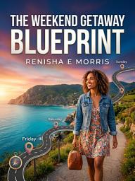 Icon image The Weekend Getaway Blueprint: Plan Quick, Rejuvenating Trips Even with a Packed Schedule