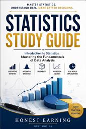 Icon image Statistics Study Guide: Introduction to Statistics: Mastering the Fundamentals of Data Analysis