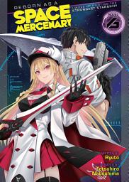 Icon image Reborn as a Space Mercenary: I Woke Up Piloting the Strongest Starship! (Light Novel)