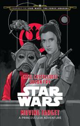 Icon image Journey to Star Wars: The Force Awakens: Moving Target: A Princess Leia Adventure
