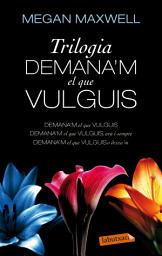 Icon image Trilogia Demana'm el que vulguis