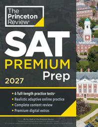 Icon image Princeton Review SAT Premium Prep, 2027: 6 Full-Length Practice Tests (3 in Book + 3 Adaptive Tests Online) + Online Flashcards + Review & Tools