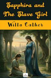 Icon image Sapphira and the Slave Girl: (Illustrated)