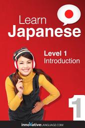 Icon image Learn Japanese - Level 1: Introduction to Japanese: Volume 1: Lessons 1-26