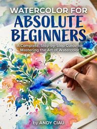 Icon image Watercolor for Absolute Beginners